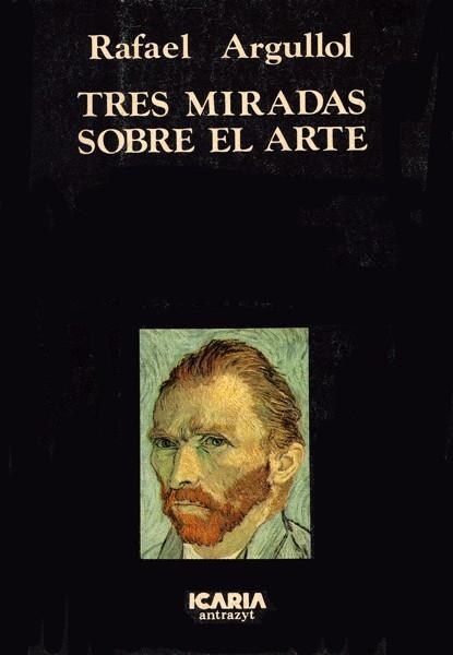 TRES MIRADAS SOBRE EL ARTE | 9788474261097 | ARGULLOL, RAFAEL | Llibreria Drac - Librería de Olot | Comprar libros en catalán y castellano online