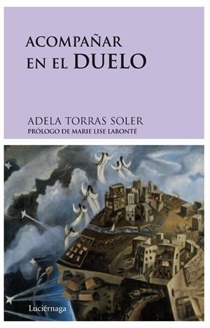 ACOMPAÑAR EN EL DUELO | 9788492545001 | TORRAS, ADELA | Llibreria Drac - Librería de Olot | Comprar libros en catalán y castellano online