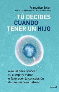 TU DECIDES CUANDO TENER UN HIJO | 9788498675375 | SOLER, FRANÇOISE | Llibreria Drac - Llibreria d'Olot | Comprar llibres en català i castellà online