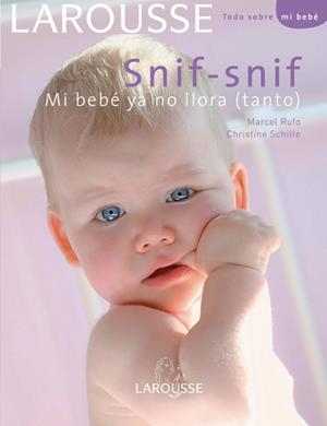SNIF-SNIF. MI BEBE YA NO LLORA (TANTO) | 9788480165938 | RUFO, MARCEL / SCHILE, CHRISTINE | Llibreria Drac - Librería de Olot | Comprar libros en catalán y castellano online