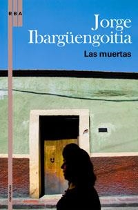 MUERTAS, LAS | 9788498675252 | IBARGUENGOITIA, JORGE | Llibreria Drac - Librería de Olot | Comprar libros en catalán y castellano online