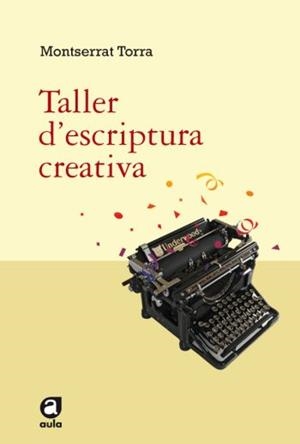 TALLER D'ESCRIPTURA CREATIVA | 9788492672042 | TORRA, MONTSERRAT | Llibreria Drac - Librería de Olot | Comprar libros en catalán y castellano online