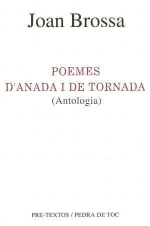 POEMES D'ANADA I DE TORNADA (ANTOLOGIA) | 9788481910490 | BROSSA, JOAN | Llibreria Drac - Llibreria d'Olot | Comprar llibres en català i castellà online