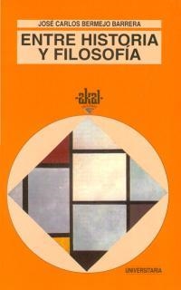 ENTRE HISTORIA Y FILOSOFIA | 9788446004264 | BERMEJO BARRERA, JOSE CARLOS | Llibreria Drac - Librería de Olot | Comprar libros en catalán y castellano online