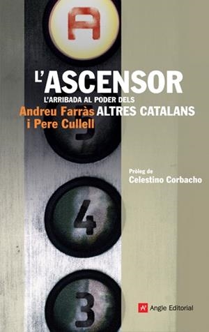 ASCENSOR L'ARRIBADA AL PODER DELS ALTRES CATALANS, L' | 9788496970892 | FARRAS, ANDREU / CULLELL, PERE | Llibreria Drac - Llibreria d'Olot | Comprar llibres en català i castellà online