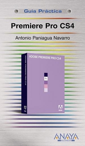 PREMIERE PRO CS4 (GUIA PRACTICA) | 9788441525740 | PANIAGUA, ANTONIO | Llibreria Drac - Librería de Olot | Comprar libros en catalán y castellano online