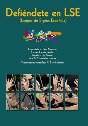 DEFIENDETE EN LSE (LENGUA DE SIGNOS ESPAÑOLA) | 9788466784245 | BAEZ, INMACULADA C. (COORD.) | Llibreria Drac - Llibreria d'Olot | Comprar llibres en català i castellà online