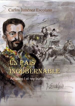 PAIS INGOBERNABLE, UN. AMADEO I EL REY BURLADO | 9788495919397 | JIMENEZ, CARLOS | Llibreria Drac - Librería de Olot | Comprar libros en catalán y castellano online