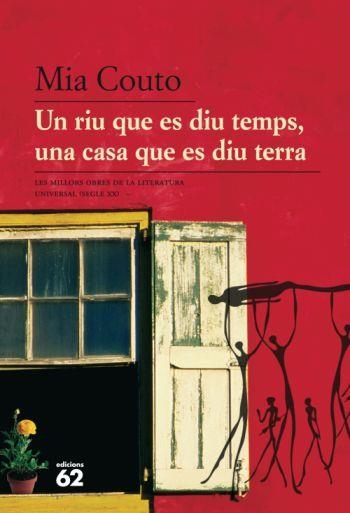 RIU QUE ES DIU TEMPS UNA CASA QUE ES DIU TERRA, UN | 9788429763157 | COUTO, MIA | Llibreria Drac - Librería de Olot | Comprar libros en catalán y castellano online
