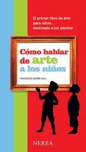 COMO HABLAR DE ARTE A LOS NIÑOS | 9788496431423 | BARBE-GALL, FRANÇOISE | Llibreria Drac - Librería de Olot | Comprar libros en catalán y castellano online