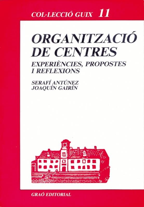 ORGANITZACIO DE CENTRES:EXPER.,PROPO., REFLEX. | 9788485729845 | ANTUNEZ, SERAFI | Llibreria Drac - Librería de Olot | Comprar libros en catalán y castellano online