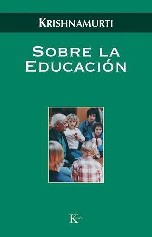 SOBRE LA EDUCACION | 9788472457058 | KRISHNAMURTI | Llibreria Drac - Llibreria d'Olot | Comprar llibres en català i castellà online