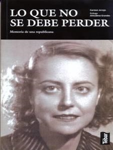 LO QUE NO SE DEBE PERDER.MEMORIA DE UNA REPUBLICANA | 9788473603126 | ARROJO, CARMEN | Llibreria Drac - Librería de Olot | Comprar libros en catalán y castellano online