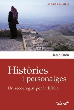 HISTORIES I PERSONATGES. UN RECORREGUT PER LA BIBLIA | 9788498463057 | OTON, JOSEP | Llibreria Drac - Librería de Olot | Comprar libros en catalán y castellano online