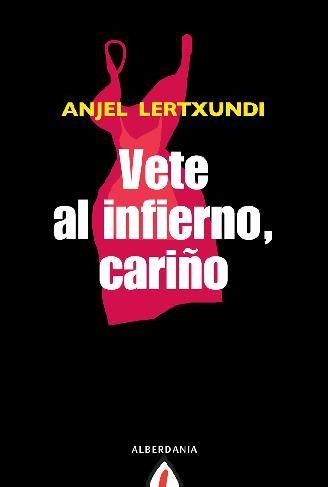 VETE AL INFIERNO CARIÑO | 9788498680645 | LERTXUNDI, ANJEL | Llibreria Drac - Librería de Olot | Comprar libros en catalán y castellano online