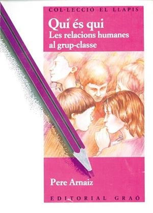 QUI ES QUI : LES RELACIONS HUMANES AL GRUP-CLASSE | 9788485729838 | Arnaiz Pasqual, Pere | Llibreria Drac - Llibreria d'Olot | Comprar llibres en català i castellà online
