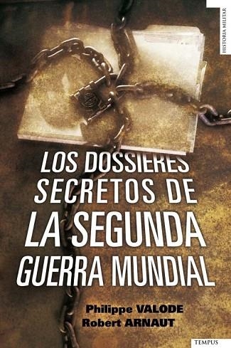 DOSSIERES SECRETOS DE LA SEGUNDA GUERRA MUNDIAL, LOS | 9788492567379 | VALODE, PHILIPPE / ARNAUT, ROBERT | Llibreria Drac - Librería de Olot | Comprar libros en catalán y castellano online