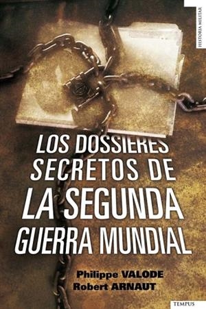 DOSSIERES SECRETOS DE LA SEGUNDA GUERRA MUNDIAL, LOS | 9788492567379 | VALODE, PHILIPPE / ARNAUT, ROBERT | Llibreria Drac - Librería de Olot | Comprar libros en catalán y castellano online