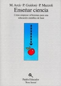 ENSEÑAR CIENCIA: COMO EMPEZAR: REFLEXIONES PARA UNA EDUCACION CIENTIFICA DE BASE | 9788475096247 | Arcß, Maria, etc. | Llibreria Drac - Llibreria d'Olot | Comprar llibres en català i castellà online