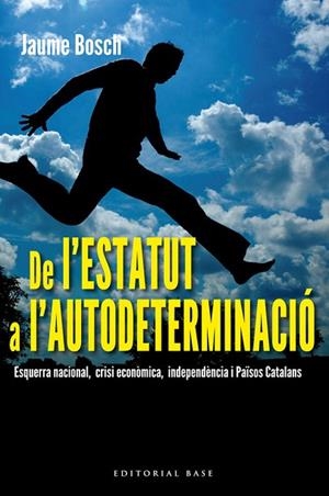 DE L'ESTATUT A L'AUTODETERMINACIO | 9788415711308 | BOSCH, JAUME | Llibreria Drac - Librería de Olot | Comprar libros en catalán y castellano online