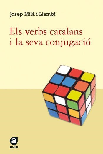VERBS CATALANS I LA SEVA CONJUGACIO, ELS | 9788492672059 | MILA, JOSEP | Llibreria Drac - Librería de Olot | Comprar libros en catalán y castellano online
