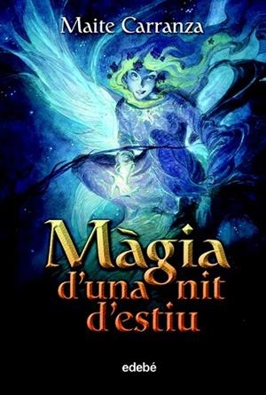 MAGIA D'UNA NIT D'ESTIU | 9788423694242 | CARRANZA, MAITE | Llibreria Drac - Llibreria d'Olot | Comprar llibres en català i castellà online