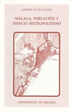 MALAGA, POBLACION Y ESPACIO METROPOLITANO | 9788474965766 | OCAÐA OCAÐA, CARMEN | Llibreria Drac - Librería de Olot | Comprar libros en catalán y castellano online
