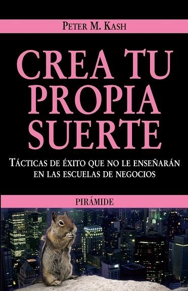 CREA TU PROPIA SUERTE | 9788436822625 | KASH, PETER M. | Llibreria Drac - Llibreria d'Olot | Comprar llibres en català i castellà online