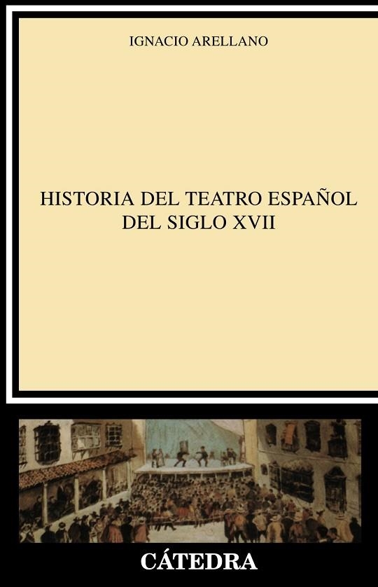 HISTORIA DEL TEATRO ESPAÐOL DEL SIGLO XVII | 9788437613680 | ARELLANO, IGNACIO | Llibreria Drac - Librería de Olot | Comprar libros en catalán y castellano online