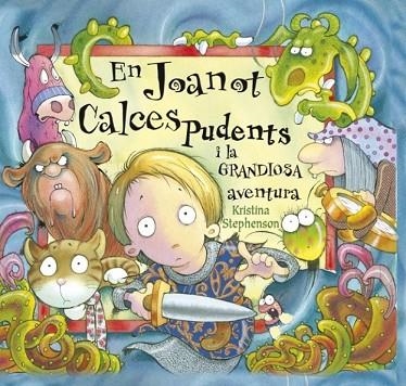 JOANOT CALCES PUDENTS I LA GRANDIOSA AVENTURA, EN | 9788448828875 | STEPHENSON, KRISTINA | Llibreria Drac - Librería de Olot | Comprar libros en catalán y castellano online