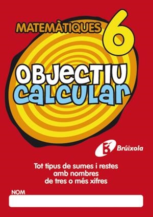 OBJECTIU CALCULAR 6 | 9788499060354 | HERNÁNDEZ PÉREZ DE MUÑOZ, Mª LUISA | Llibreria Drac - Librería de Olot | Comprar libros en catalán y castellano online