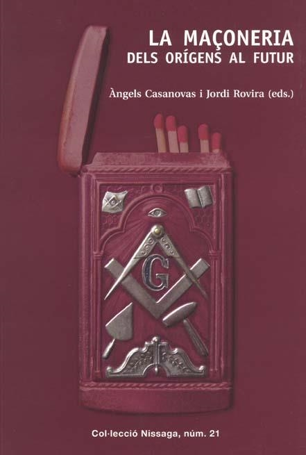 MAÇONERIA, LA. DELS ORIGENS AL FUTUR | 9788423207275 | CASANOVAS, ANGELS; ROVIRA, JORDI (EDS) | Llibreria Drac - Librería de Olot | Comprar libros en catalán y castellano online
