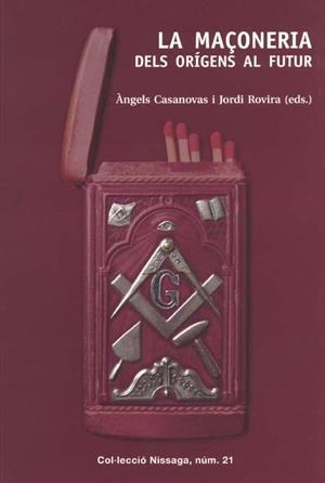 MAÇONERIA, LA. DELS ORIGENS AL FUTUR | 9788423207275 | CASANOVAS, ANGELS; ROVIRA, JORDI (EDS) | Llibreria Drac - Librería de Olot | Comprar libros en catalán y castellano online