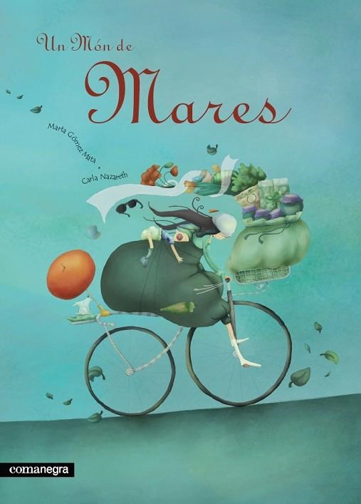 MON DE MARES, UN | 9788493600648 | GOMEZ MATA, MARTA / NAZARETH, CARLA | Llibreria Drac - Librería de Olot | Comprar libros en catalán y castellano online