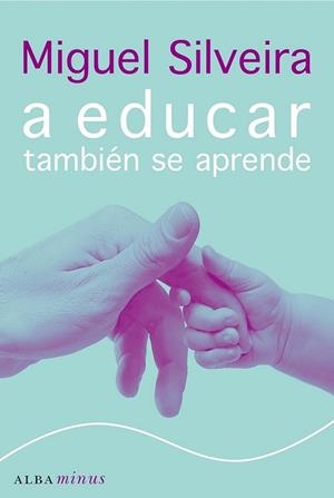 A EDUCAR TAMBIEN SE APRENDE | 9788484284536 | SILVEIRA, MIGUEL | Llibreria Drac - Librería de Olot | Comprar libros en catalán y castellano online