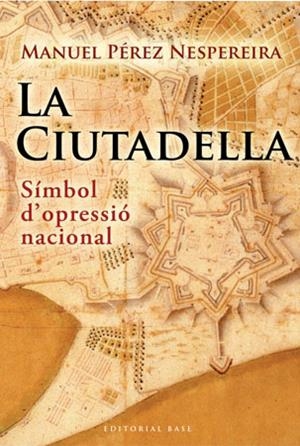 CIUTADELLA, LA | 9788492437238 | PEREZ NESPEREIRA, MANUEL | Llibreria Drac - Librería de Olot | Comprar libros en catalán y castellano online