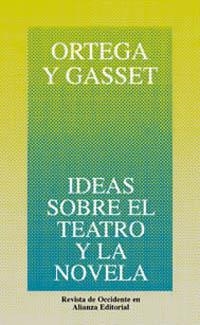 IDEAS SOBRE EL TEATRO Y LA NOVELA | 9788420641195 | ORTEGA Y GASSET | Llibreria Drac - Llibreria d'Olot | Comprar llibres en català i castellà online