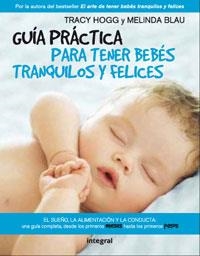 GUIA PRACTICA PARA TENER BEBES TRANQUILOS Y FELICES | 9788498674972 | HOGG, TRACY  BLAU, MELINDA | Llibreria Drac - Llibreria d'Olot | Comprar llibres en català i castellà online