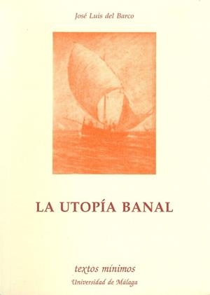 UTOPIA BANAL,LA | 9788474965889 | BARCO,JOSE LUIS DEL | Llibreria Drac - Librería de Olot | Comprar libros en catalán y castellano online