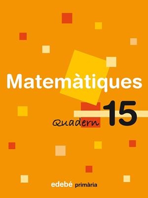 MATEMATIQUES QUADERN 15 | 9788423694365 | VV.AA. | Llibreria Drac - Llibreria d'Olot | Comprar llibres en català i castellà online