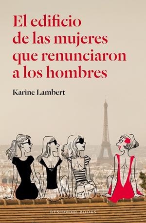 EDIFICIO DE LAS MUJERES QUE RENUNCIARON A LOS HOMBRES, EL | 9788439728986 | LAMBERT, KARINE | Llibreria Drac - Librería de Olot | Comprar libros en catalán y castellano online