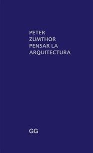 PETER ZUMTHOR. PENSAR LA ARQUITECTURA | 9788425223273 | ZUMTHOR, PETER | Llibreria Drac - Librería de Olot | Comprar libros en catalán y castellano online