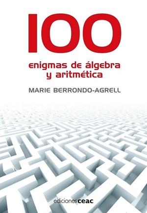 100 ENIGMAS DE ALGEBRA Y ARITMETICA | 9788432920325 | BERRONDO-AGRELL, MARIE | Llibreria Drac - Librería de Olot | Comprar libros en catalán y castellano online