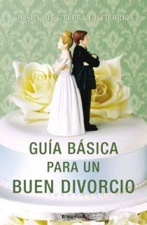 GUIA BASICA PARA UN BUEN DIVORCIO | 9788466641845 | UTRERA, JOSE LUIS | Llibreria Drac - Librería de Olot | Comprar libros en catalán y castellano online