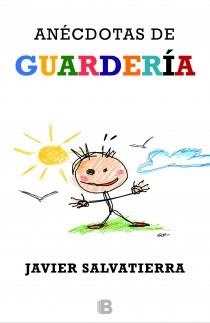 ANECDOTAS DE GUARDERIA | 9788466653183 | SALVATIERRA, JAVIER | Llibreria Drac - Librería de Olot | Comprar libros en catalán y castellano online