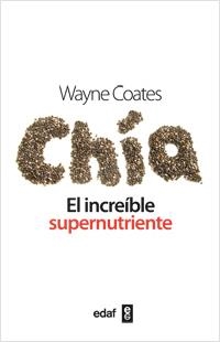 CHIA EL INCREÍBLE SUPERNUTRIENTE | 9788441432482 |  COATES, WAYNE | Llibreria Drac - Librería de Olot | Comprar libros en catalán y castellano online