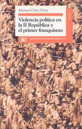 VIOLENCIA POLITICA EN LA II REPUBLICA Y EL PRIMER | 9788432309342 | ORTIZ HERAS, MANUEL | Llibreria Drac - Llibreria d'Olot | Comprar llibres en català i castellà online