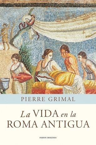 VIDA EN LA ROMA ANTIGUA, LA | 9788449325175 | GRIMAL, PIERRE | Llibreria Drac - Librería de Olot | Comprar libros en catalán y castellano online