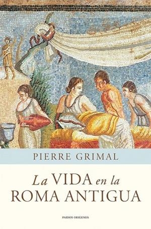 VIDA EN LA ROMA ANTIGUA, LA | 9788449325175 | GRIMAL, PIERRE | Llibreria Drac - Librería de Olot | Comprar libros en catalán y castellano online