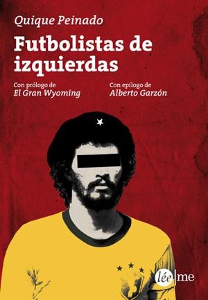 FUTBOLISTAS DE IZQUIERDAS | 9788415589051 | PEINADO, QUIQUE | Llibreria Drac - Librería de Olot | Comprar libros en catalán y castellano online